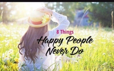 8 Things Happy People Don’t Do