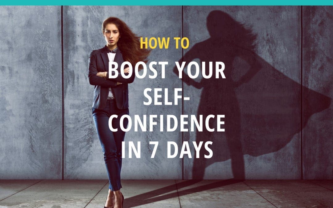 Boost Your Self-Confidence in 7 days