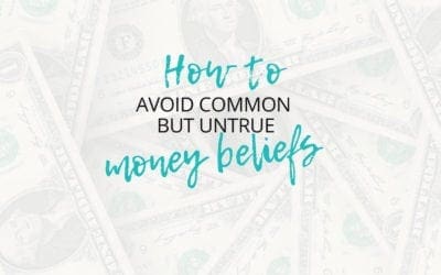 Common Untrue Money Beliefs That Hold You Back