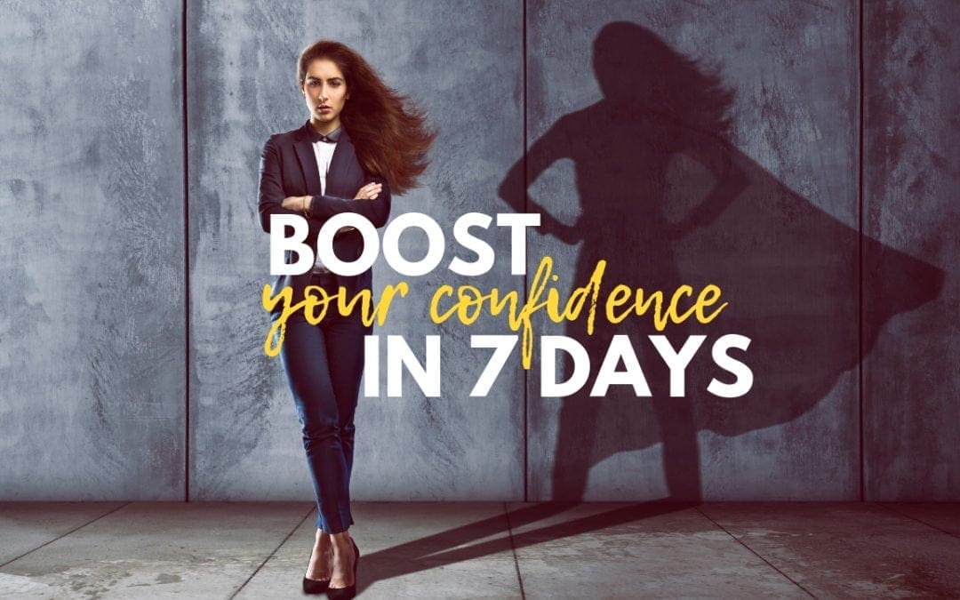 Boost Your Self-Confidence in 7 days