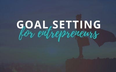 Goal Setting Strategies for Entrepreneurs