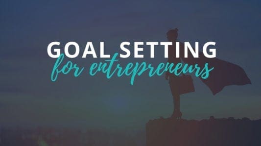 Goal Setting Strategies for Entrepreneurs