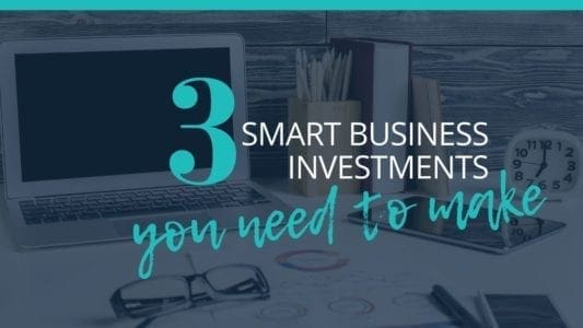 3 Smart Business Investments You Need To Make