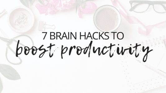 7 brain hacks to boost productivity