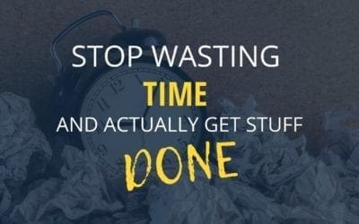 Stop Wasting Time And Get More Done