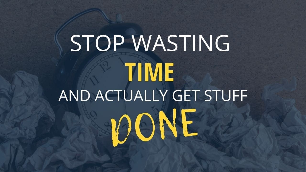 Stop Wasting Time And Get More Done.