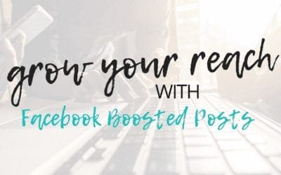 How to Grow Your Reach with Facebook’s Boosted Posts