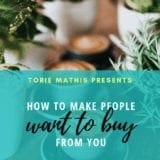 How to make people want to buy from you
