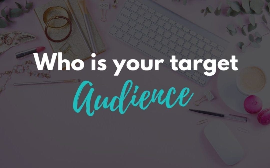 Do You Know Who Your Target Audience Is?