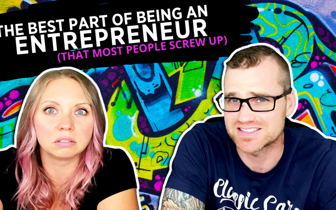 Ep. 7 The Best Part of Being An Entrepreneur