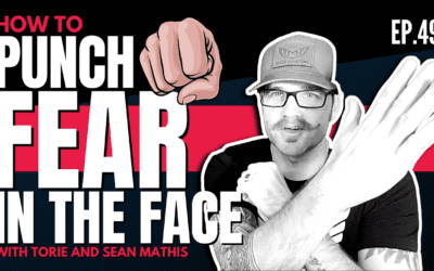Ep. 49 Punch Fear in the Face – How To Do It Anyway