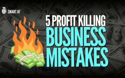 Are You Making These 5 Profit Killing Business Mistakes?