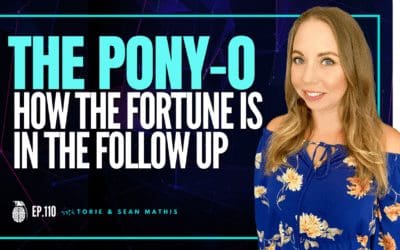 Ep. 110 Pony-O: The Fortune is in the Follow Up
