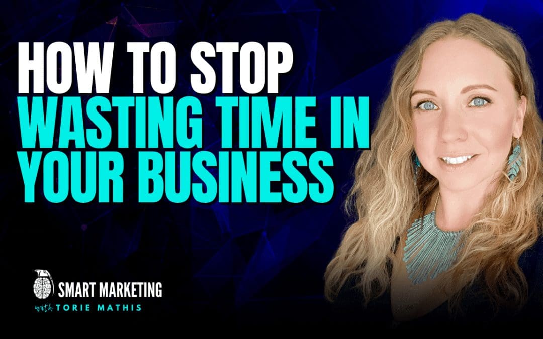 How To Stop Wasting Time in Your Business