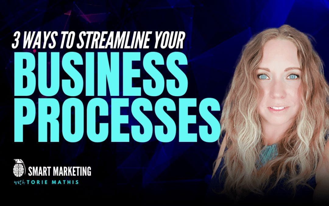 3 Ways to Streamline Your Business Processes 
