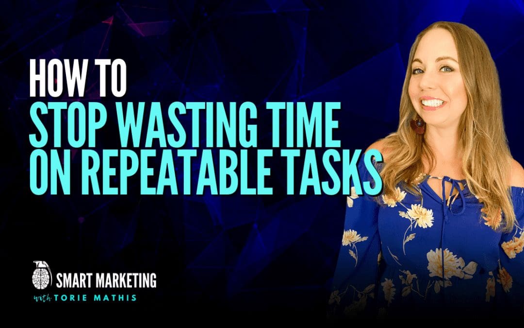 How to Stop Wasting Time On Repeat Tasks