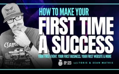 Ep. 123 Make Your First Time A Success – Entrepreneur Mindset