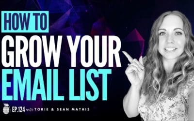 Ep. 124 Three Keys to Grow Your Email List