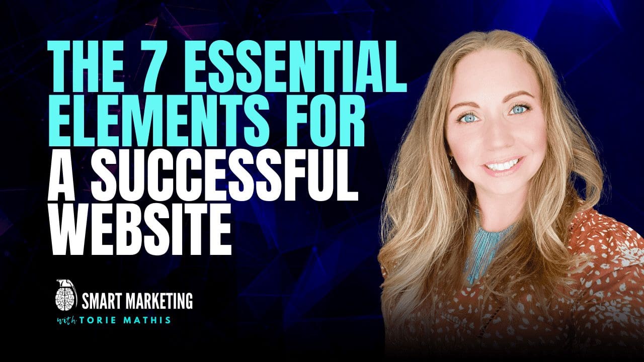 The 7 Essential Elements for a Successful Website with Torie Mathis business website