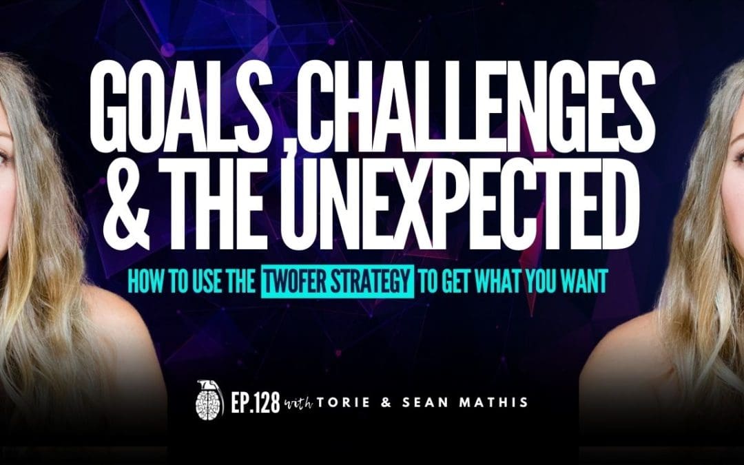 Ep. 128 Beyond Woo Woo Positive Thinking: The Twofer Strategy