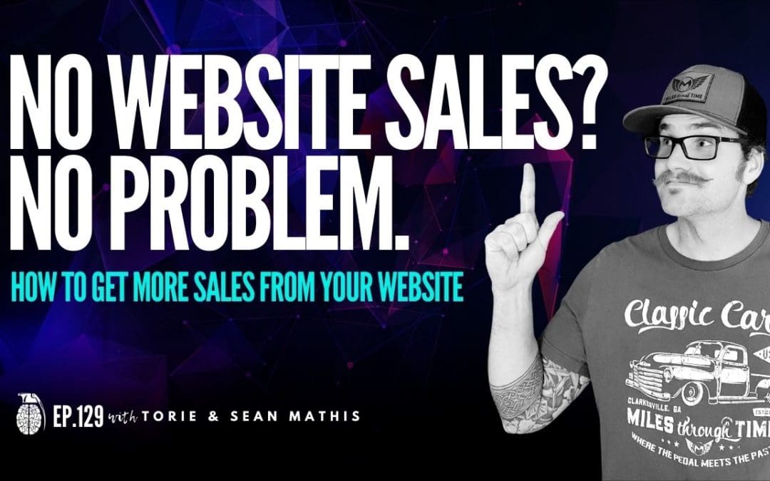 Ep. 129 Why Your Offers Aren’t Working – How to Increase Website Conversions