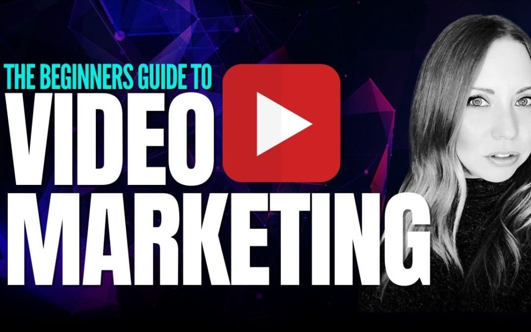 The Beginners Guide to Video Marketing – 10 Steps to Get Started