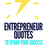 Entrepreneur Quotes To Spark Your Success