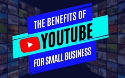 Benefits of YouTube for YOUR Business