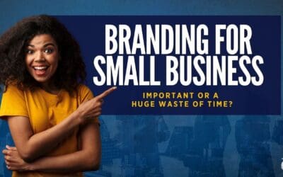 Why is Branding Important for Small Business?