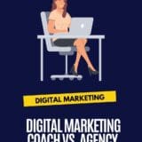 Digital Marketing Coach vs. Agency: The Pros and Cons of Both